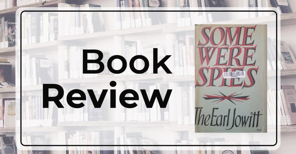 Book Review - Some were Spies - Earl Jowitt