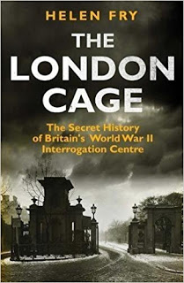 The London Cage - Helen Fry - 2017