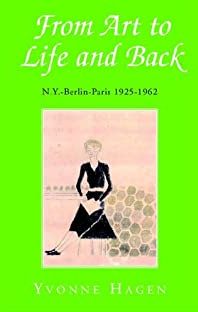 From Art to Life and Back by Yvonne Hagen